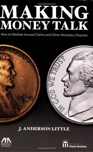 Télécharger Making Money Talk: How to Mediate Insured Claims and Other Monetary Disputes (English Edition) Livre PDF Gratuit