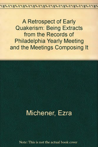 A Retrospect of Early Quakerism: Being Extracts... 0962984108 Book Cover