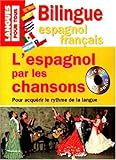 L'espagnol par les chansons : Pour acquérir le rythme de la langue (1CD audio)
