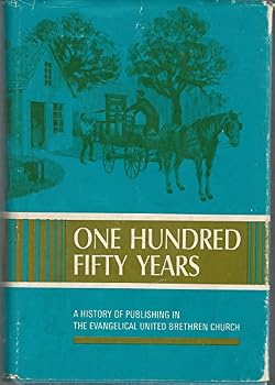 One hundred fifty years: A history of publishing in the Evangelical United Brethren Church,