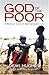 God of the Poor: A Biblical Vision of God's Present Rule
