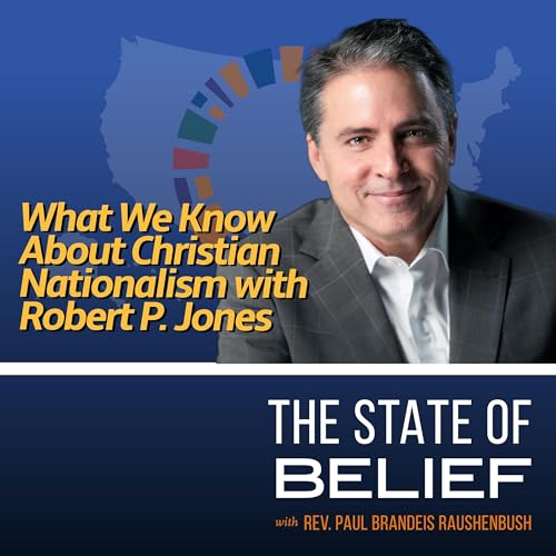 What We Know About Christian Nationalism with Robert P. Jones