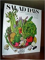 Salad days: A collection of European and American salad recipes 0004351762 Book Cover