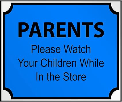 Industrial Decals Horizontal Vinyl Stickers Parents Please Watch Your Children While in The Store Sign Facility Industrial Safety Sign Label Design Only 7x5Inches Design Only