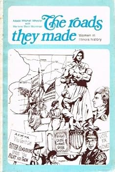 Hardcover The Roads They Made: Women in Illinois History Book