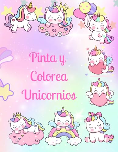 Pinta y Colorea Unicornios 2: Dale vida a criaturas mágicas con tus colores: 75 unicornios asombrosos para colorear.