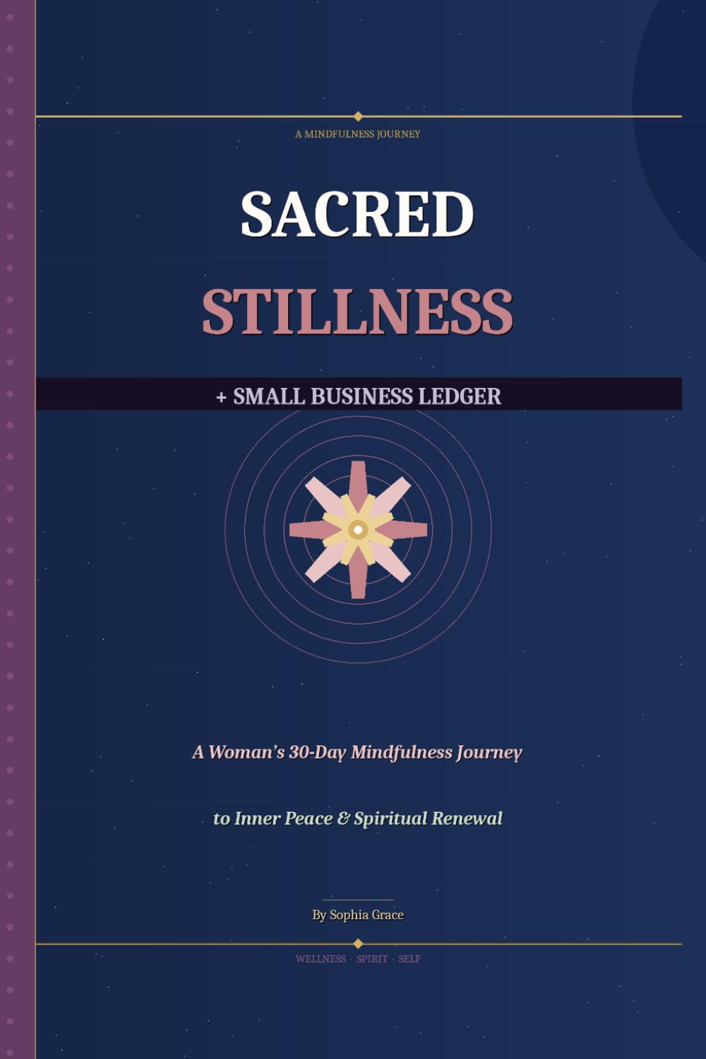 Sacred Stillness: A Woman's 30-Day Mindfulness Journey to Inner Peace & Spiritual Renewal