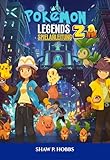 POKÉMON LEGENDS: ZA SPIELANLEITUNG: Die Ultimative Komplettlösung Zum Meistern Von Kampftaktiken, Mega-Entwicklungen Und Legendären Jagden.