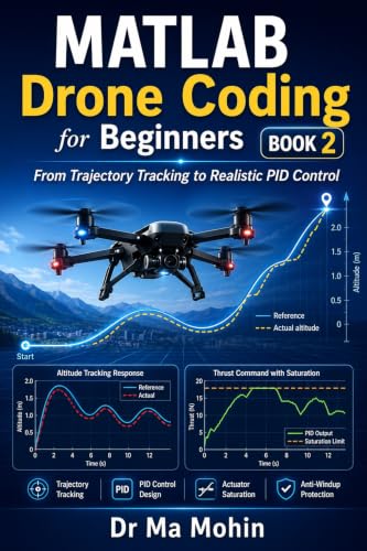 MATLAB Drone Coding for Beginners - Book 2: From Trajectory Tracking to Realistic PID Control