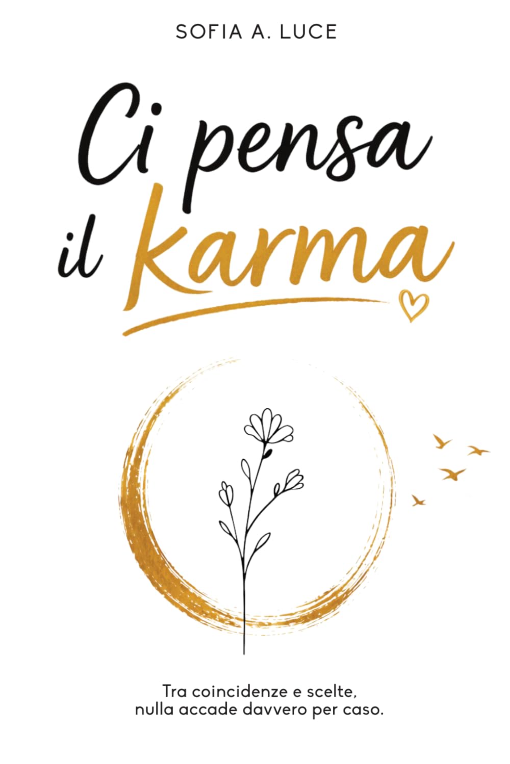 Ci Pensa Il Karma: Tra Coincidenze e Scelte, Nulla Accade Davvero Per Caso
