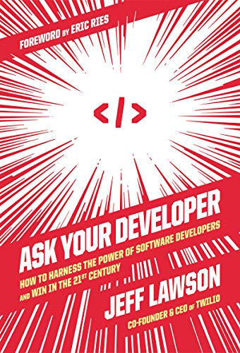 Portada de Ask Your Developer: How to Harness the Power of Software Developers and Win in the 21st Century