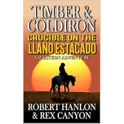 TIMBER AND COLDIRON: Crucible on the Llano Estacado