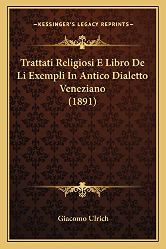 Trattati Religiosi E Libro De Li Exempli In Antico Dialetto Veneziano (1891) (Italian Edition)