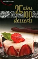 25 Vins, 100 Desserts 2896389997 Book Cover