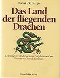 Das Land der fliegenden Drachen. Chinesische Erfindungen aus vier Jahrtausenden.