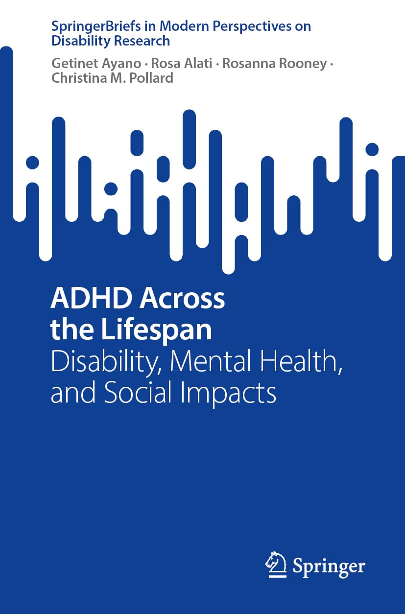 ADHD Across the Lifespan: Disability, Mental Health, and Social Impacts (SpringerBriefs in Modern Perspectives on Disability Research)