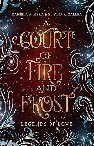 A Court of Fire and Frost: A Romeo and Juliet Retelling: Legends of Love (English Edition)