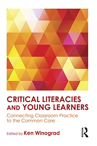 Critical Literacies and Young Learners: Connecting Classroom Practice to the Common Core      1st Edition, Kindle Edition
