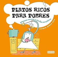 Platos ricos para pobres. Sabrosas recetas a precios asequibles 8444120847 Book Cover