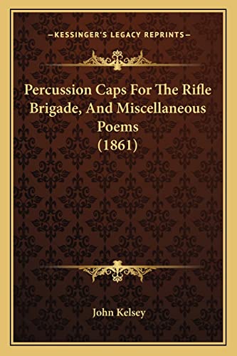 Percussion Caps For The Rifle Brigade, And Miscellaneous Poems (1861)