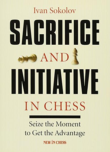Sacrifice and Initiative in Chess: Seize the Moment to Get the Advantage