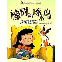 The Woodpecker on the Oak Tree/ My First Chinese Storybooks·The Stories of Xiaomei 7513820732 Book Cover