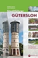 Stadtführer Gütersloh: Ein Wegweiser durch eine junge Stadt mit langer Geschichte 3936359431 Book Cover