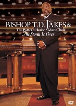 The Bishop T.D. Jakes and the Potter's House Mass Choir: The Storm Is Over