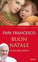 Buon Natale. La via della festa (Italian Edition) 8856650037 Book Cover