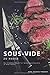 Produktbild Sous-Vide zu Hause: Das Grundkochbuch für Spitzengastronomie in Ihrer Küche
