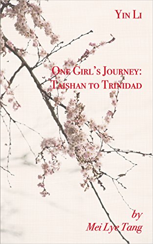 Yin Li One Girl's Journey: Taishan to Trinidad