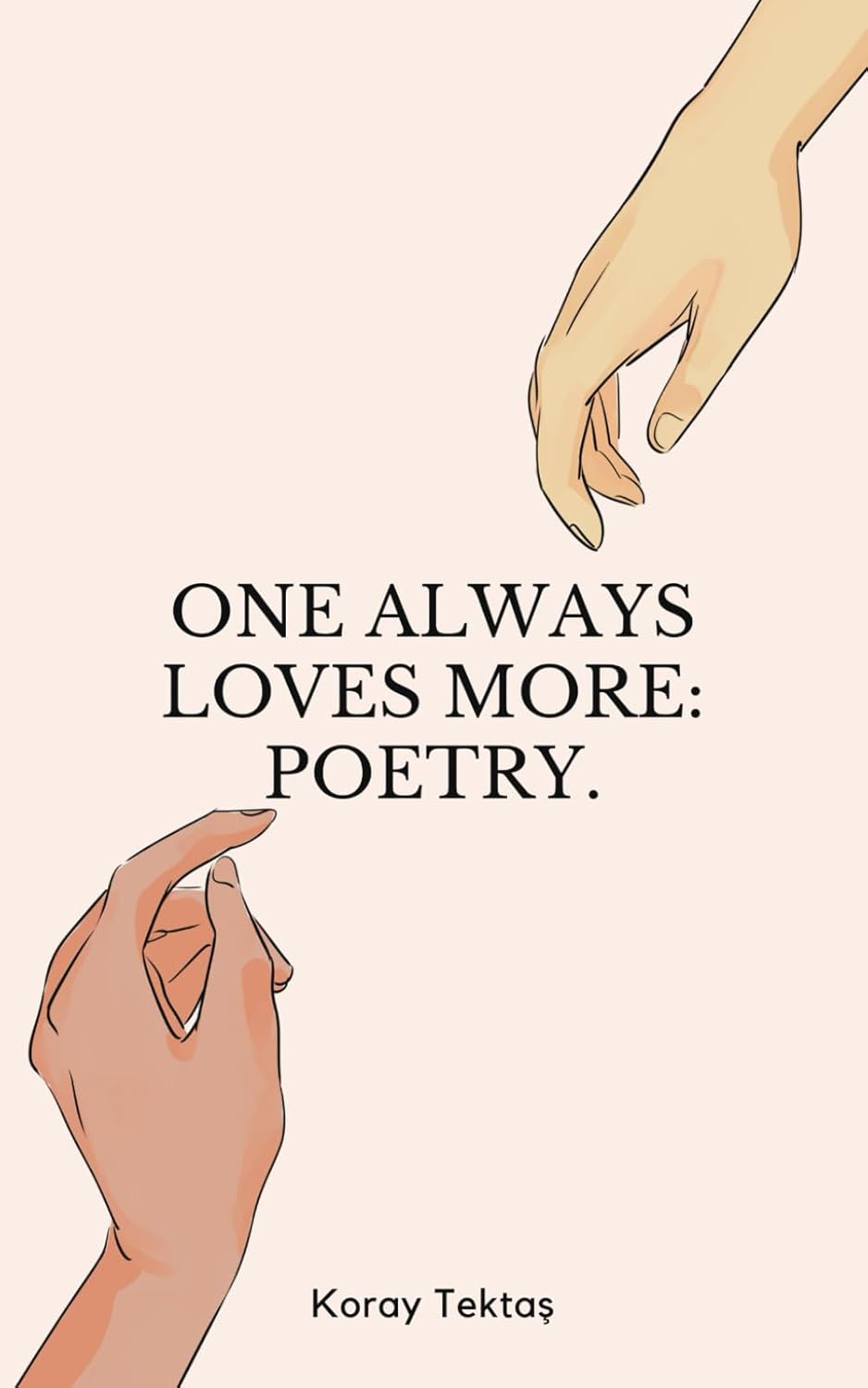 One always loves more Poetry. Tektas, Koray Amazon.de Bücher