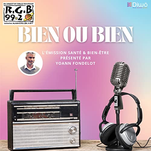 Episode bonus 8 - Emission sant&eacute; et bien-&ecirc;tre sp&eacute;ciale praticiens - Emission BIEN OU BIEN - Radio RGB 99.2