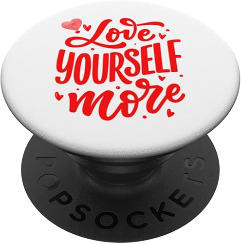 Love Yourself More Positive Self Help Esteem Love & Support PopSockets Standard PopGrip Love Yourself More Positive Self Help Esteem Love & Support PopSockets Standard PopGrip
