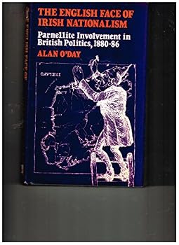 The English Face Of Irish Nationalism: Parnellite Involvement In British Politics, 1880 86