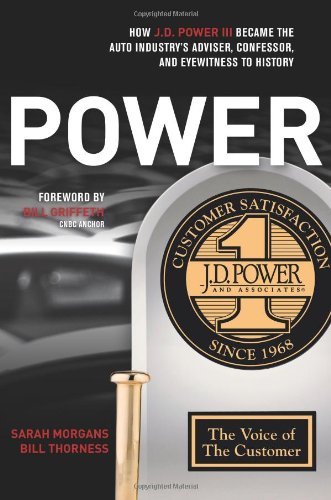 POWER: How J.D. Power III Became the Auto Industry’s Adviser, Confessor, and Eyewitness to History