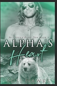 Alpha's Heart - Book #1 of the Northern Pines Den