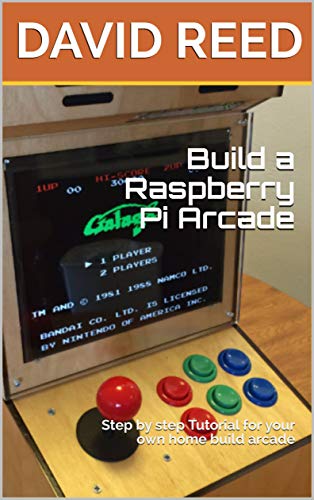 Build a Raspberry Pi Arcade: Step by step Tutorial for your own home build arcade