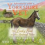 Cover of Adventures with a Yorkshire Vet: The Lucky Foal and Other Animal Tales