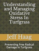 Understanding and Managing Oxidative Stress In Turfgrass: Preventing Free Radical Damage in Turfgrass 1521887934 Book Cover