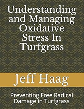 Paperback Understanding and Managing Oxidative Stress In Turfgrass: Preventing Free Radical Damage in Turfgrass Book