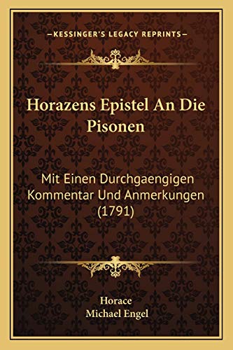 Horazens Epistel An Die Pisonen: Mit Einen Durchgaengigen Kommentar Und Anmerkungen (1791) (German Edition)