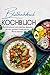 Bluthochdruck Kochbuch: Mit 150 leckeren und einfachen Rezepten für eine optimale Ernährung bei Bluthochdruck