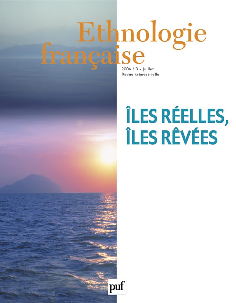 Ethnologie française 2006, n° 3: Îles réelles, îles rêvées