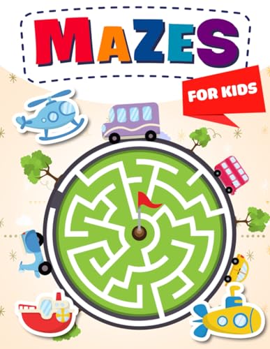 Maze Book For Kids: Maze Activity Book For Kids with Vehicle Theme for Developing Skills. Workbook for Games, Puzzles Suitable for Home, School and Road Trip Must Haves