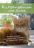 Katzensenior - alte Katze: Probleme erkennen, das Lebensumfeld bereichern, für Wohlbefinden sorgen