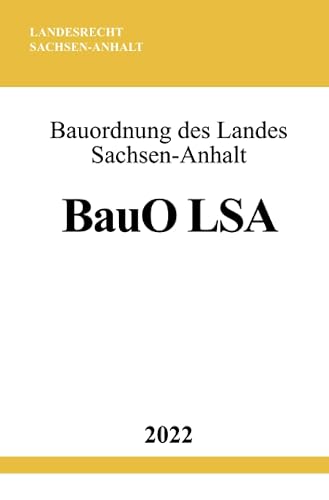 Bauordnung des Landes Sachsen-Anhalt BauO LSA 2022
