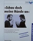 Schau doch meine Hände an: Sammlung einfacher Gebärden zur Kommunikation mit nichtsprechenden Menschen (Orientierungshilfe der Diakonie)