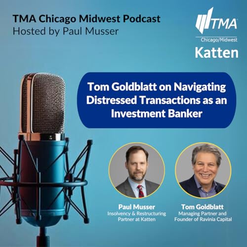 Tom Goldblatt on Navigating Distressed Transactions as an Investment Banker