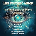 Cover of The Psychic Mind Hypnosis and Subliminal Collection